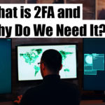 What Is 2FA And Why Do We Need It?